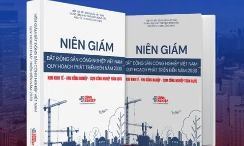 Xuất bản lần 2 Niên giám Bất động sản Công nghiệp Việt Nam – Quy hoạch phát triển đến năm 2030